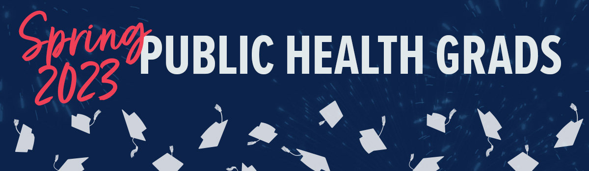 Spring 2023 Public Health Grads