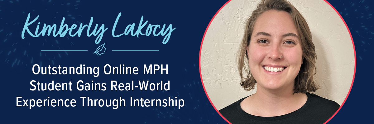 Kimberly Lakocy - Outstanding Online MPH Student Gains Real-World Experience Through Internship