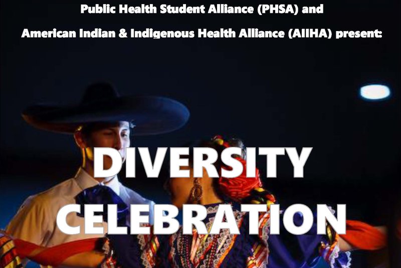 Public Health Student Alliance (PHSA) and American Indian & Indigenous Heath Alliance (AIIHA) present: Diversity Celebration