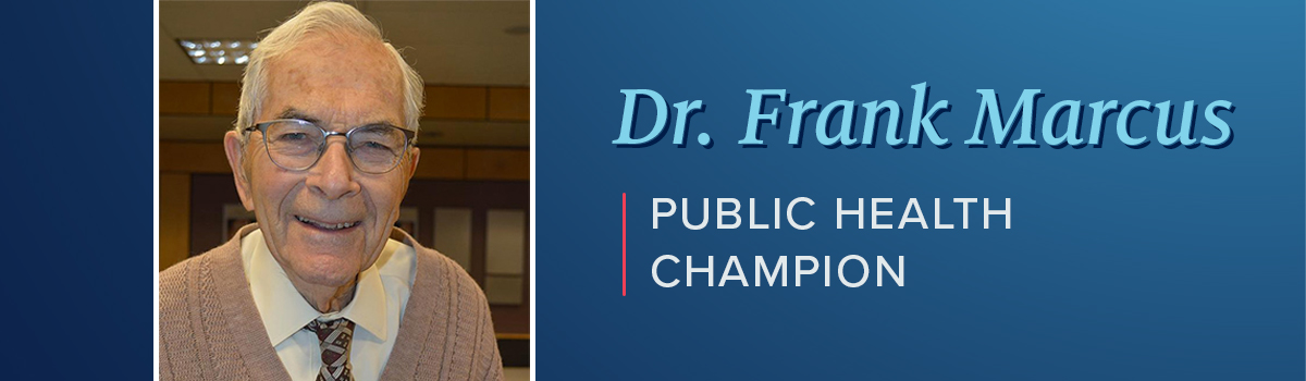  Dr. Frank Marcus, a public health champion