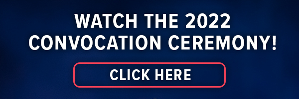 Watch the 2022 Convocation Ceremony!
